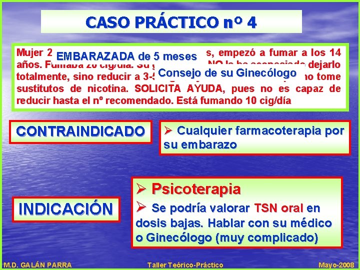 CASO PRÁCTICO nº 4 Mujer 24 EMBARAZADA años, embarazada 5 meses, empezó a fumar