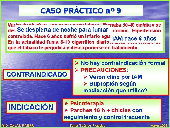 CASO PRÁCTICO nº 9 Varón de 55 años, con gran estrés laboral. Fumaba 30