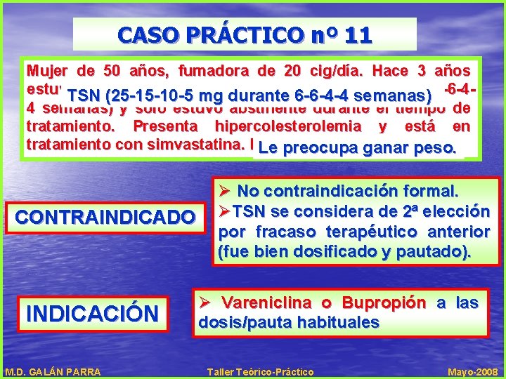 CASO PRÁCTICO nº 11 Mujer de 50 años, fumadora de 20 cig/día. Hace 3 CASO PRÁCTICO nº 11 Mujer de 50 años, fumadora de 20 cig/día. Hace 3