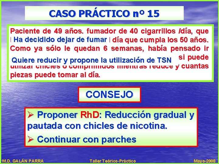 CASO PRÁCTICO nº 15 Paciente de 49 años, fumador de 40 cigarrillos /día, que