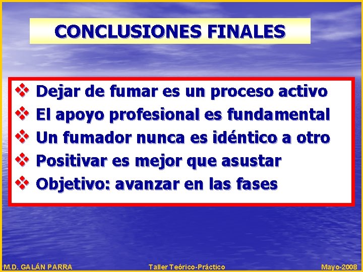 CONCLUSIONES FINALES v Dejar de fumar es un proceso activo v El apoyo profesional