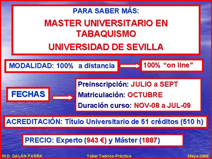 PARA SABER MÁS: MASTER UNIVERSITARIO EN TABAQUISMO UNIVERSIDAD DE SEVILLA MODALIDAD: 100% a distancia