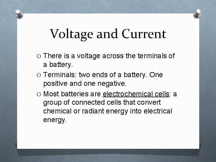 Voltage and Current O There is a voltage across the terminals of a battery.