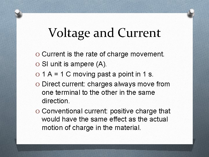 Voltage and Current O Current is the rate of charge movement. O SI unit