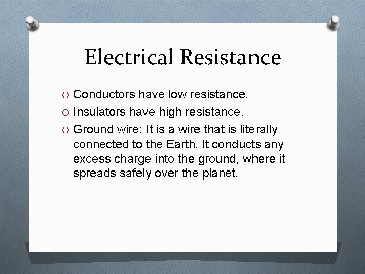 Electrical Resistance O Conductors have low resistance. O Insulators have high resistance. O Ground