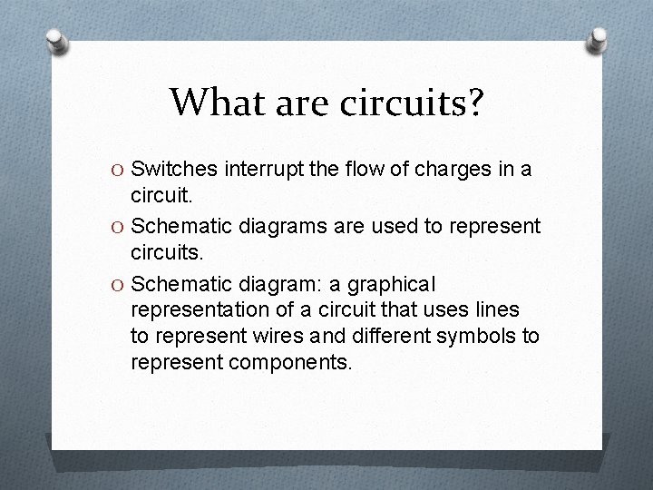 What are circuits? O Switches interrupt the flow of charges in a circuit. O