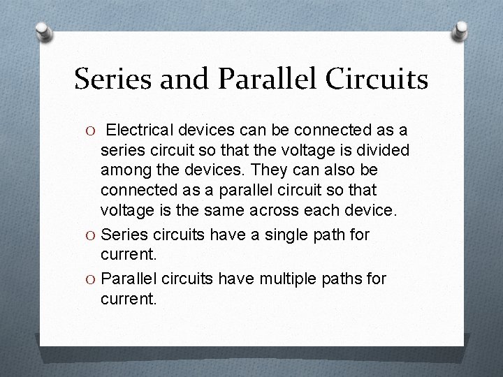 Series and Parallel Circuits O Electrical devices can be connected as a series circuit