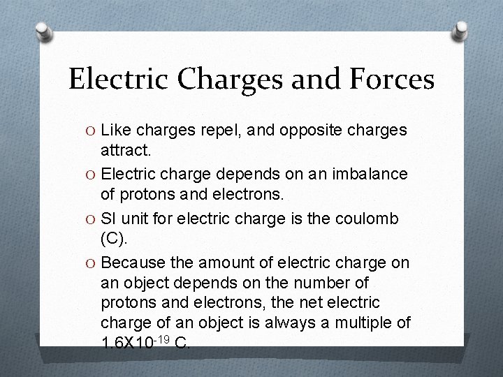 Electric Charges and Forces O Like charges repel, and opposite charges attract. O Electric