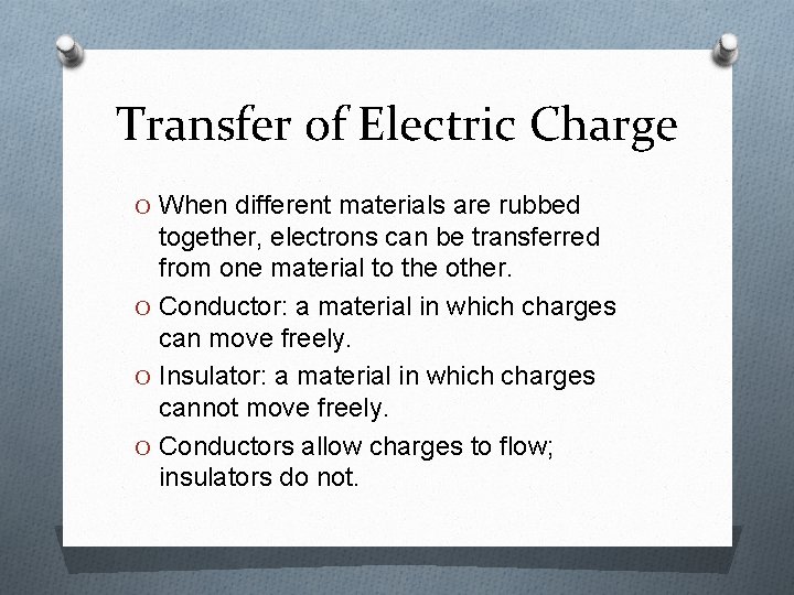 Transfer of Electric Charge O When different materials are rubbed together, electrons can be