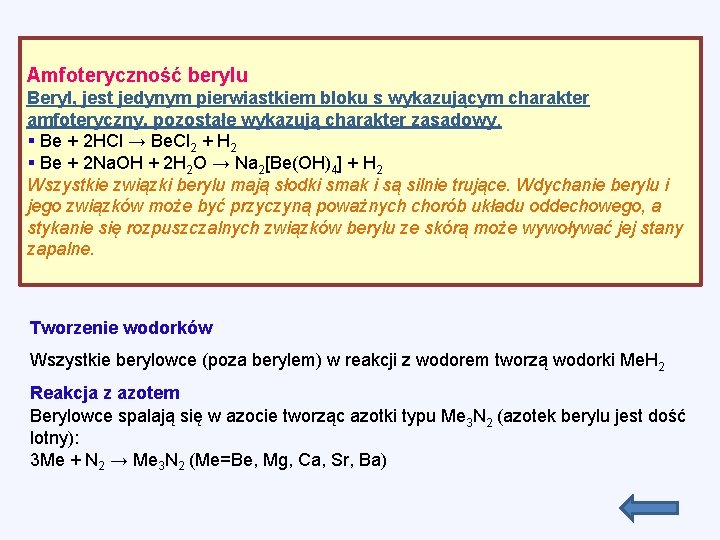 Amfoteryczność berylu Beryl, jest jedynym pierwiastkiem bloku s wykazującym charakter amfoteryczny, pozostałe wykazują charakter