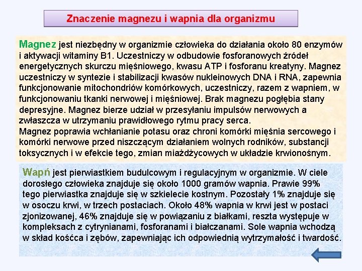 Znaczenie magnezu i wapnia dla organizmu Magnez jest niezbędny w organizmie człowieka do działania