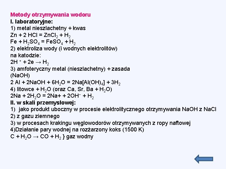 Metody otrzymywania wodoru I. laboratoryjne: 1) metal nieszlachetny + kwas Zn + 2 HCl