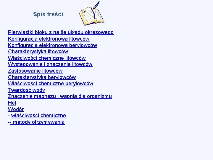 Spis treści Pierwiastki bloku s na tle układu okresowego Konfiguracja elektronowa litowców Konfiguracja elektronowa