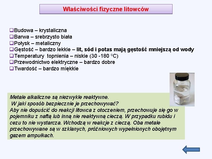 Właściwości fizyczne litowców q. Budowa – krystaliczna q. Barwa – srebrzysto biała q. Połysk