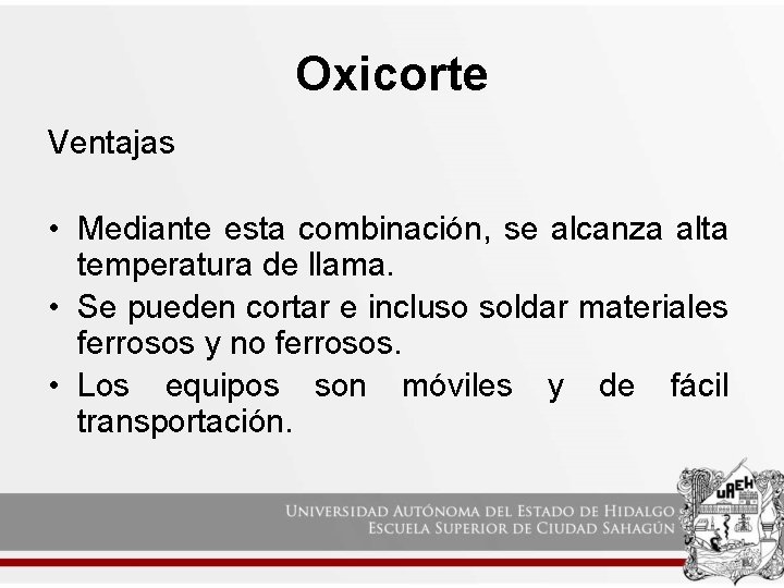 Oxicorte Ventajas • Mediante esta combinación, se alcanza alta temperatura de llama. • Se Oxicorte Ventajas • Mediante esta combinación, se alcanza alta temperatura de llama. • Se