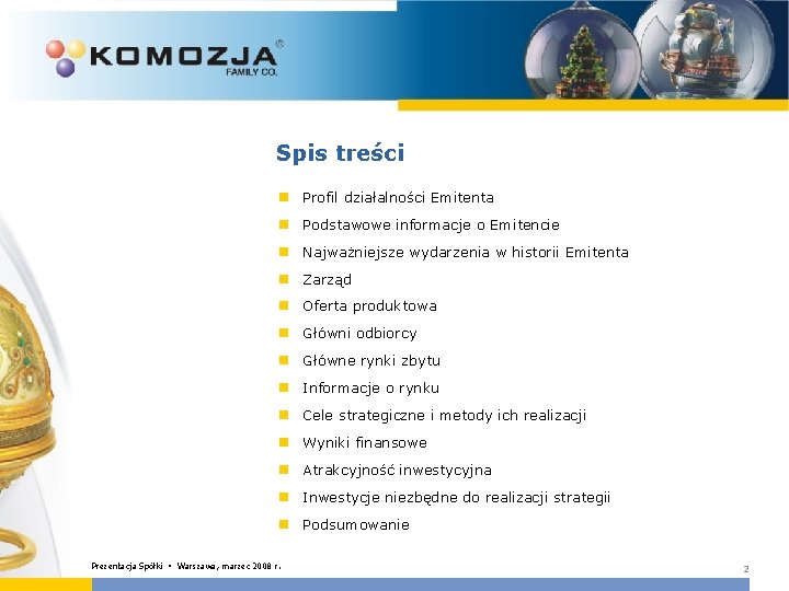 Spis treści n Profil działalności Emitenta n Podstawowe informacje o Emitencie n Najważniejsze wydarzenia