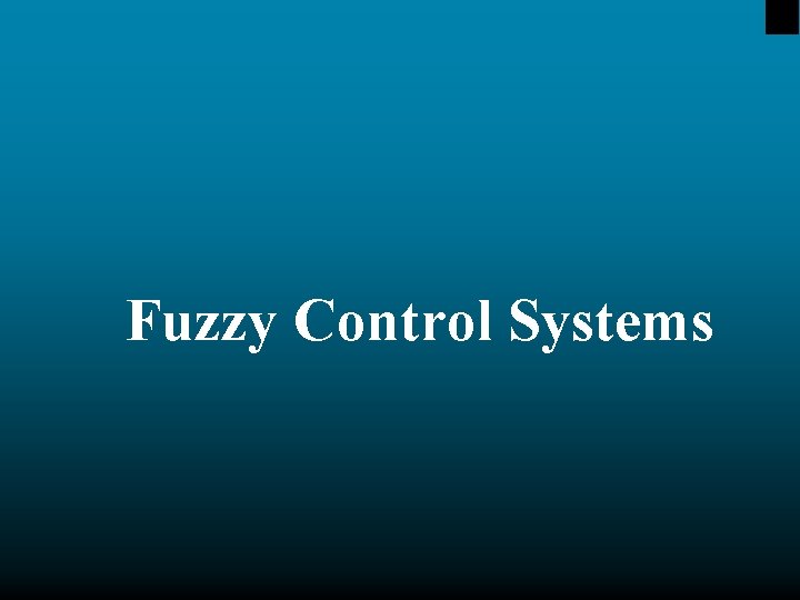Fuzzy Control Systems 