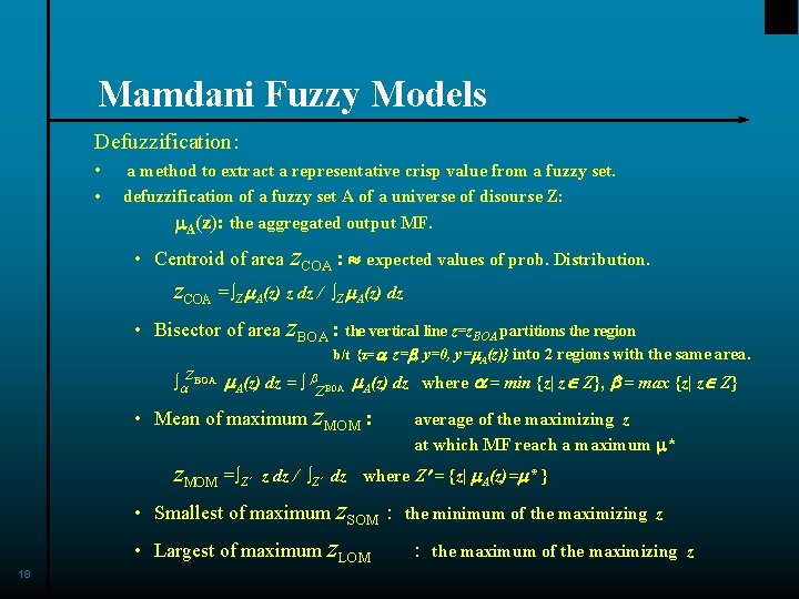 Mamdani Fuzzy Models Defuzzification: • • a method to extract a representative crisp value