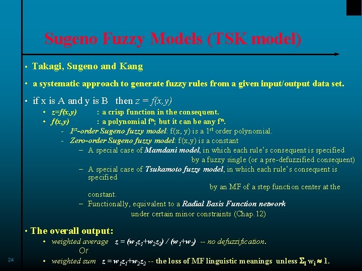 Sugeno Fuzzy Models (TSK model) • Takagi, Sugeno and Kang • a systematic approach