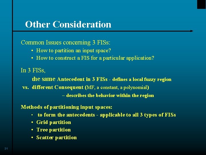 Other Consideration Common Issues concerning 3 FISs: • How to partition an input space?