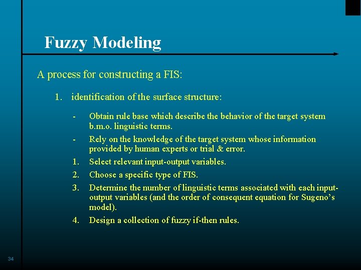 Fuzzy Modeling A process for constructing a FIS: 1. identification of the surface structure: