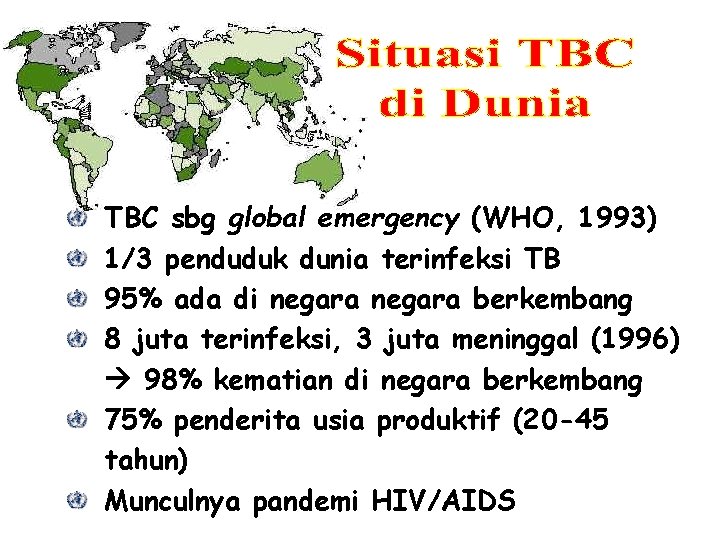 TBC sbg global emergency (WHO, 1993) 1/3 penduduk dunia terinfeksi TB 95% ada di