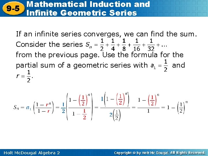 Mathematical Induction and 9 -5 Infinite Geometric Series If an infinite series converges, we