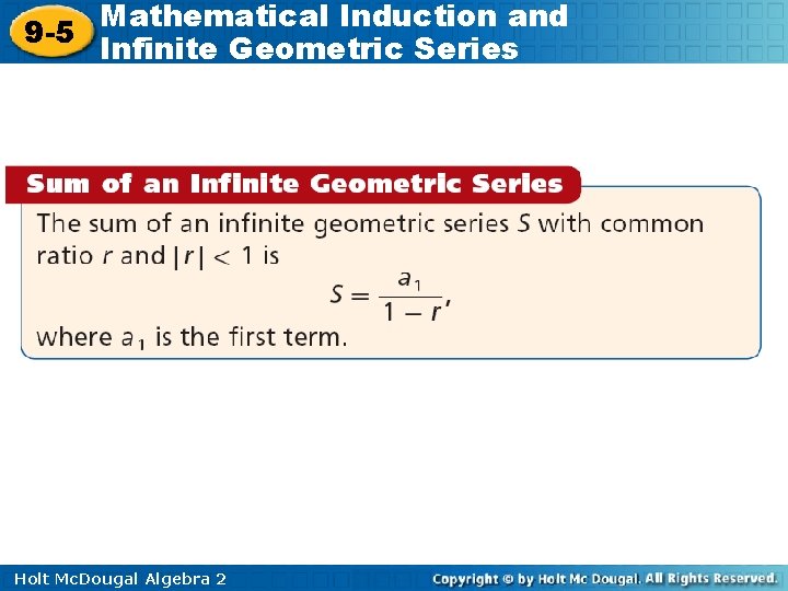 Mathematical Induction and 9 -5 Infinite Geometric Series Holt Mc. Dougal Algebra 2 