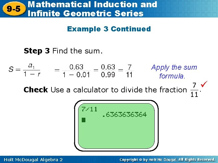 Mathematical Induction and 9 -5 Infinite Geometric Series Example 3 Continued Step 3 Find