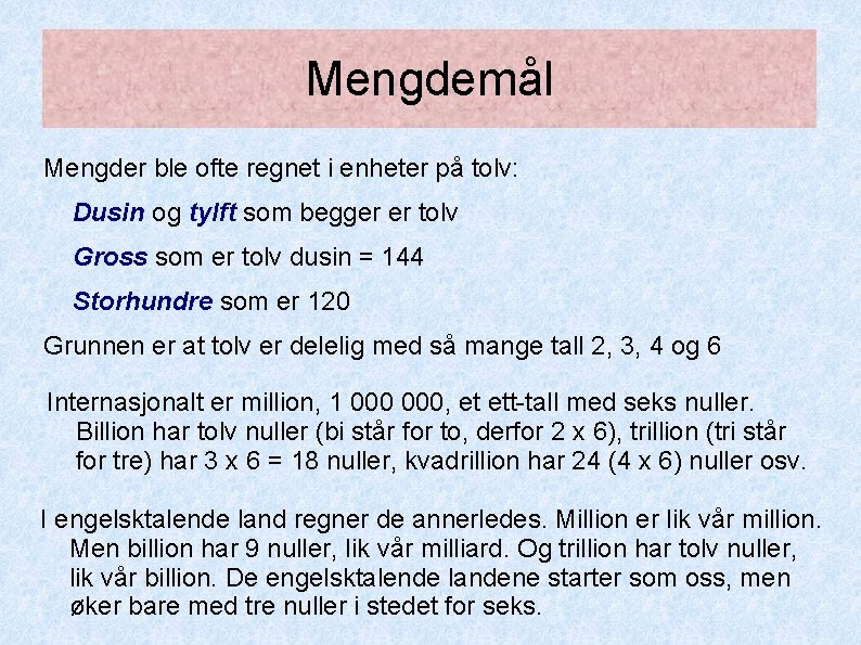 Mengdemål Mengder ble ofte regnet i enheter på tolv: Dusin og tylft som begger Mengdemål Mengder ble ofte regnet i enheter på tolv: Dusin og tylft som begger