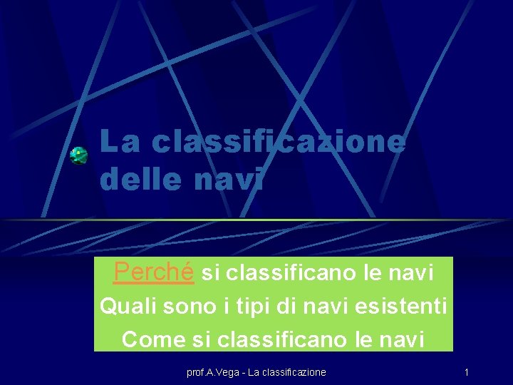 La classificazione delle navi Perché si classificano le navi Quali sono i tipi di