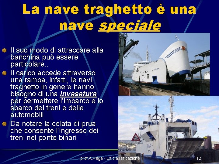 La nave traghetto è una nave speciale Il suo modo di attraccare alla banchina