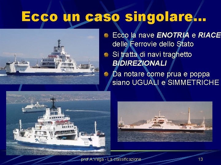 Ecco un caso singolare… Ecco la nave ENOTRIA e RIACE delle Ferrovie dello Stato