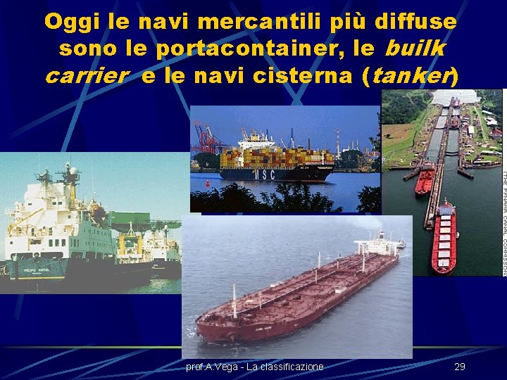 Oggi le navi mercantili più diffuse sono le portacontainer, le builk carrier e le