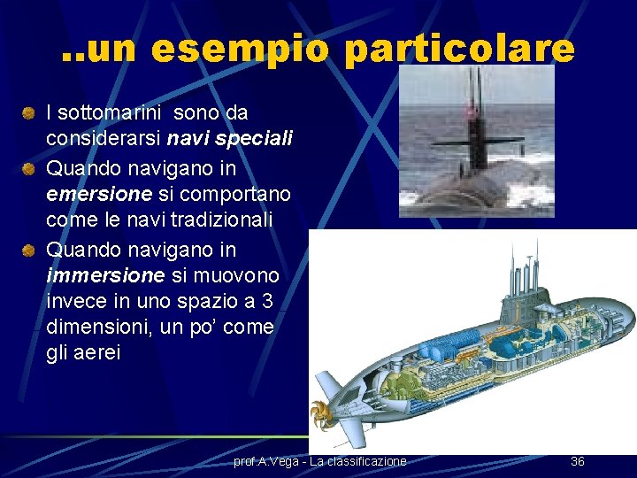 . . un esempio particolare I sottomarini sono da considerarsi navi speciali Quando navigano