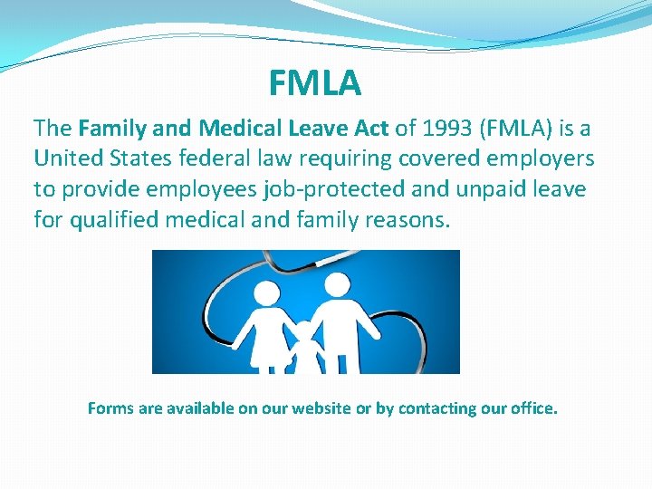 FMLA The Family and Medical Leave Act of 1993 (FMLA) is a United States