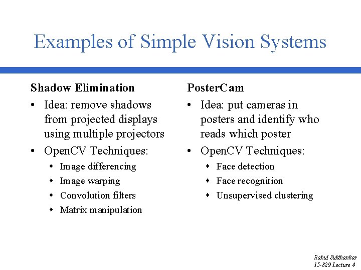 Examples of Simple Vision Systems Shadow Elimination • Idea: remove shadows from projected displays