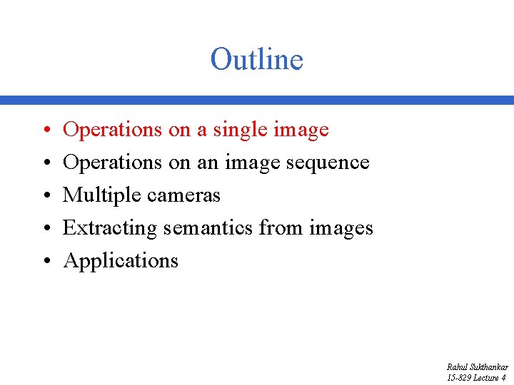 Outline • • • Operations on a single image Operations on an image sequence