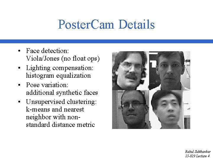 Poster. Cam Details • Face detection: Viola/Jones (no float ops) • Lighting compensation: histogram