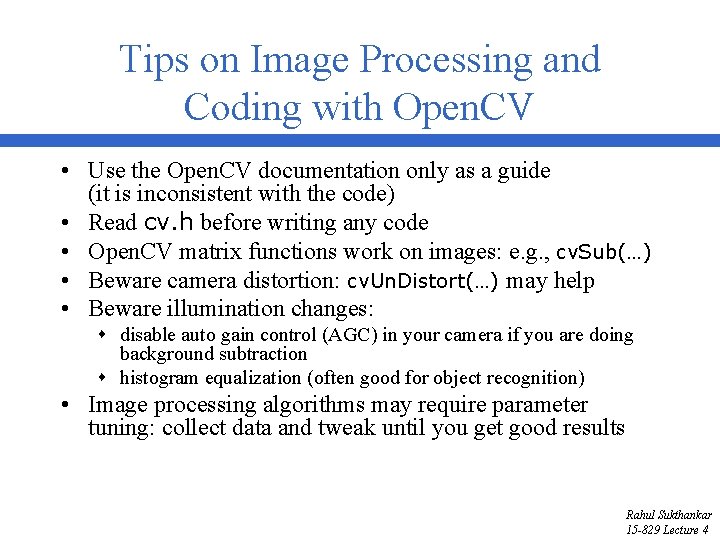 Tips on Image Processing and Coding with Open. CV • Use the Open. CV