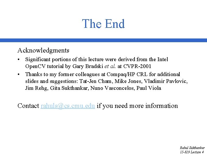 The End Acknowledgments • Significant portions of this lecture were derived from the Intel