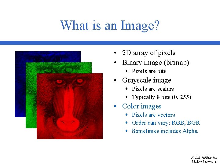 What is an Image? • 2 D array of pixels • Binary image (bitmap)