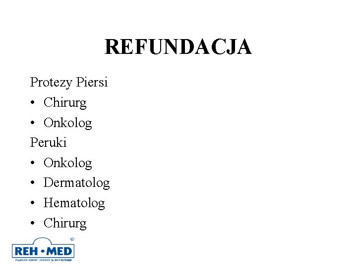 REFUNDACJA Protezy Piersi • Chirurg • Onkolog Peruki • Onkolog • Dermatolog • Hematolog REFUNDACJA Protezy Piersi • Chirurg • Onkolog Peruki • Onkolog • Dermatolog • Hematolog