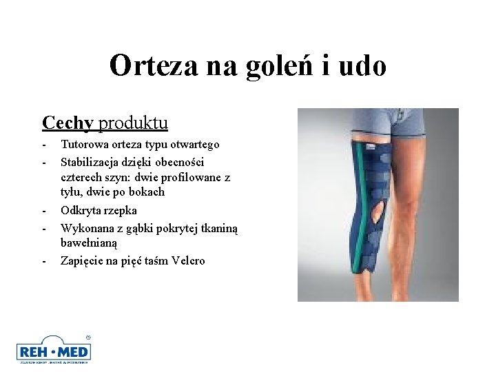 Orteza na goleń i udo Cechy produktu - - Tutorowa orteza typu otwartego Stabilizacja Orteza na goleń i udo Cechy produktu - - Tutorowa orteza typu otwartego Stabilizacja