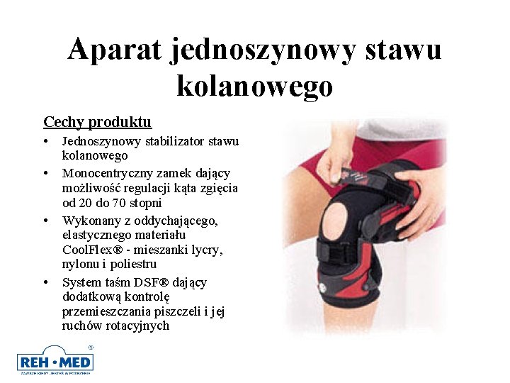 Aparat jednoszynowy stawu kolanowego Cechy produktu • • Jednoszynowy stabilizator stawu kolanowego Monocentryczny zamek Aparat jednoszynowy stawu kolanowego Cechy produktu • • Jednoszynowy stabilizator stawu kolanowego Monocentryczny zamek