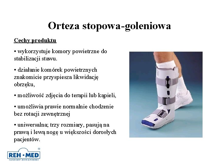 Orteza stopowa-goleniowa Cechy produktu • wykorzystuje komory powietrzne do stabilizacji stawu. • działanie komórek Orteza stopowa-goleniowa Cechy produktu • wykorzystuje komory powietrzne do stabilizacji stawu. • działanie komórek