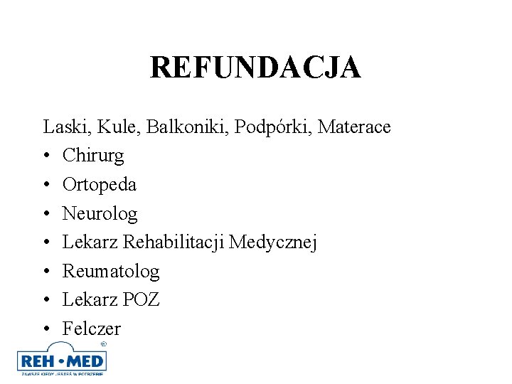 REFUNDACJA Laski, Kule, Balkoniki, Podpórki, Materace • Chirurg • Ortopeda • Neurolog • Lekarz REFUNDACJA Laski, Kule, Balkoniki, Podpórki, Materace • Chirurg • Ortopeda • Neurolog • Lekarz