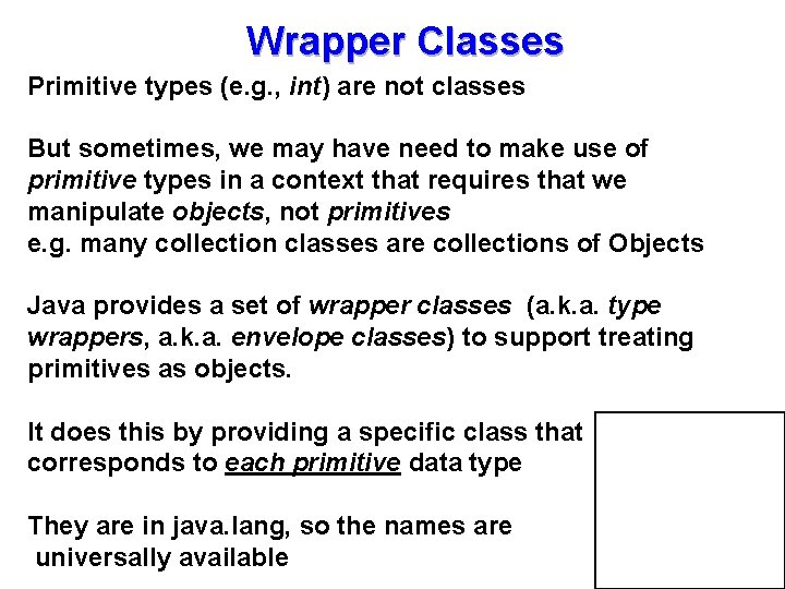 Wrapper Classes Primitive types (e. g. , int) are not classes But sometimes, we