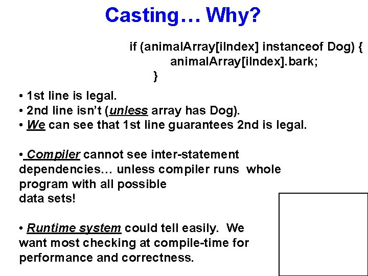 Casting… Why? if (animal. Array[i. Index] instanceof Dog) { animal. Array[i. Index]. bark; }