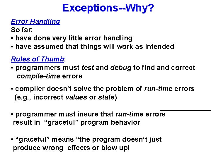 Exceptions--Why? Error Handling So far: • have done very little error handling • have